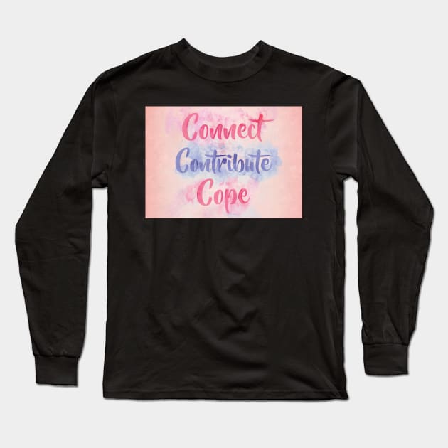 Connect, Contribute, Cope Long Sleeve T-Shirt by BethsdaleArt